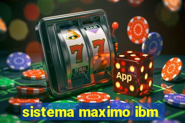 sistema maximo ibm